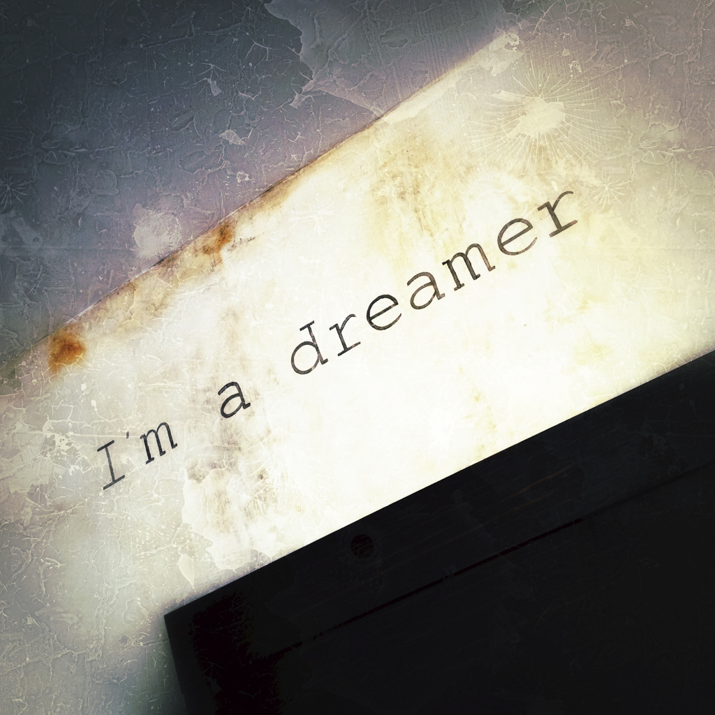 I'm a dreamer
